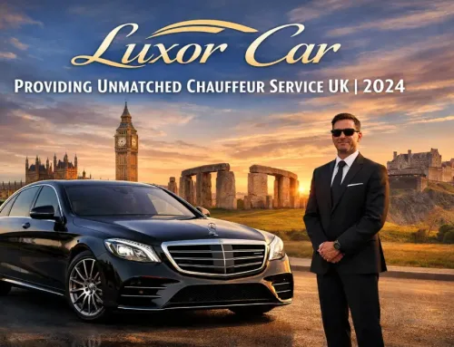 Luxor Car: Providing unmatched Chauffeur Service UK| 2024