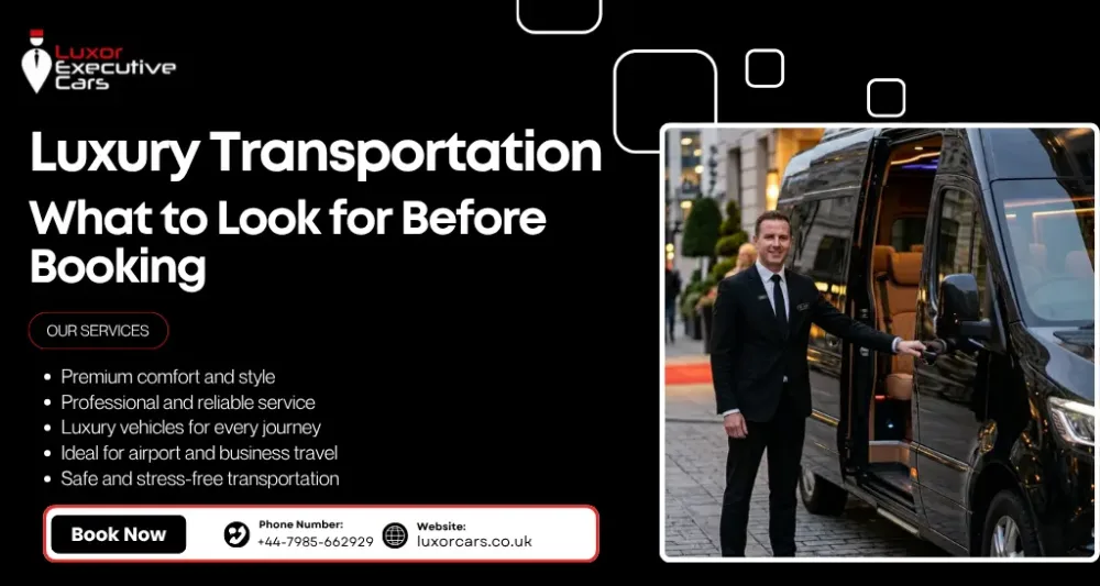 Luxury Transportation service by Luxor Executive Cars UK